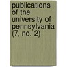 Publications Of The University Of Pennsylvania (7, No. 2) door Pennsylvania University