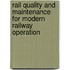 Rail Quality and Maintenance for Modern Railway Operation