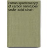 Raman Spectroscopy of Carbon Nanotubes under Axial Strain door Rajay Kumar