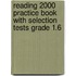 Reading 2000 Practice Book with Selection Tests Grade 1.6