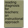 Reading Diagnosis for Teachers: An Instructional Approach door Rebecca Barr