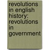 Revolutions in English History: Revolutions in Government door Robert Vaughan