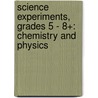 Science Experiments, Grades 5 - 8+: Chemistry and Physics door Tammy K. Williams
