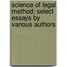 Science Of Legal Method; Select Essays By Various Authors door Layton Bartol Register