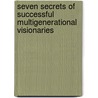 Seven Secrets of Successful Multigenerational Visionaries door Douglas W. Phillips