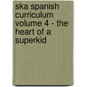 Ska Spanish Curriculum Volume 4 - The Heart Of A Superkid door Kellie Swisher-Copeland