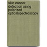 Skin Cancer Detection Using Polarized OpticalSpectroscopy door Yuan Ye