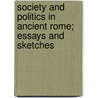 Society and Politics in Ancient Rome; Essays and Sketches door Frank Frost Abbott