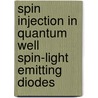 Spin Injection in Quantum Well Spin-Light Emitting Diodes by Grigorios Itskos