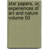 Star Papers, Or, Experiences of Art and Nature Volume 50 door Henry Ward Beecher
