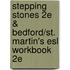 Stepping Stones 2E & Bedford/St. Martin's Esl Workbook 2E