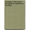 Stranger In The House: The Death Of Cathleen Ni Houlihan. door Luisa Ferreira