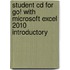 Student Cd For Go! With Microsoft Excel 2010 Introductory