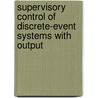Supervisory Control of Discrete-Event Systems with Output door Pedram Mahdavinezhad