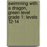 Swimming with a Dragon, Green Level Grade 1: Levels 12-14 door Dawn McMillan