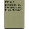 Tale of a Physician, Or, the Seeds and Fruits of Crime .. door Andrew Jackson Davis