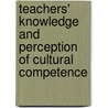 Teachers' Knowledge and Perception of Cultural Competence door Marie Rossmann Brown