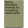 Testing Alternative Methods for Forecasting Capital Gains door United States Government