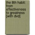 The 8th Habit: From Effectiveness To Greatness [with Dvd]