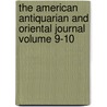 The American Antiquarian and Oriental Journal Volume 9-10 by Stephen Denison Peet
