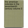 The American Colonies in the Seventeenth Century Volume 3 door William F. Osgood