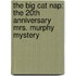 The Big Cat Nap: The 20th Anniversary Mrs. Murphy Mystery