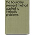 The Boundary Element Method Applied to Inelastic Problems