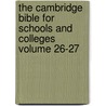 The Cambridge Bible for Schools and Colleges Volume 26-27 door Perowne