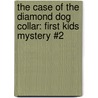 The Case of the Diamond Dog Collar: First Kids Mystery #2 by Martha Freeman