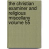 The Christian Examiner and Religious Miscellany Volume 55 by Alvan Lamson