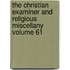 The Christian Examiner and Religious Miscellany Volume 61