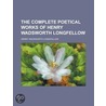 The Complete Poetical Works of Henry Wadsworth Longfellow door Horace Elisha Scudder
