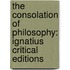 The Consolation Of Philosophy: Ignatius Critical Editions