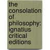 The Consolation Of Philosophy: Ignatius Critical Editions door Anicius Boethius