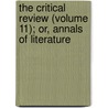 The Critical Review (Volume 11); Or, Annals Of Literature by Tobias George Smollett