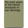 The Early Years of the French Revolution in San Domingo.. door Herbert Elmer Mills