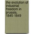 The Evolution of Industrial Freedom in Prussia, 1845-1849
