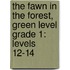The Fawn in the Forest, Green Level Grade 1: Levels 12-14
