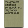 The Greatest American Songbook: E-Z Play Today Volume 308 door Karen. Ed Hubbard