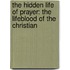 The Hidden Life of Prayer: The Lifeblood of the Christian