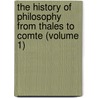 The History Of Philosophy From Thales To Comte (Volume 1) door George Henry Lewes
