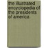 The Illustrated Encyclopedia of the Presidents of America