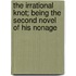 The Irrational Knot; Being the Second Novel of His Nonage