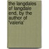 The Langdales of Langdale End, by the Author of 'Valeria'