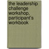 The Leadership Challenge Workshop, Participant's Workbook by James M. Kouzes