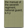 The Manual of the Seventh Regiment, National Guard, S.N.y door 1847-New York Infantry 7th Regt