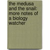The Medusa and the Snail: More Notes of a Biology Watcher door Lewis Thomas