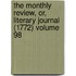 The Monthly Review, Or, Literary Journal (1772) Volume 98
