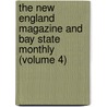 The New England Magazine And Bay State Monthly (Volume 4) door General Books