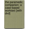 The Paramedic Companion: A Case-Based Worktext [With Dvd] door Kevin Boone